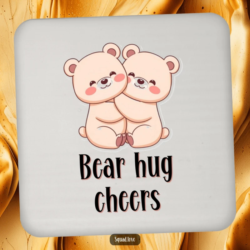 Funny drink coaster featuring two kawaii bears in a tight, beaming hug, protecting surfaces with cheerful charm.