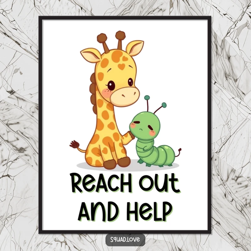 Funny poster print of a tall giraffe reaching down to pat a small, sad caterpillar, symbolizing immense kindness.