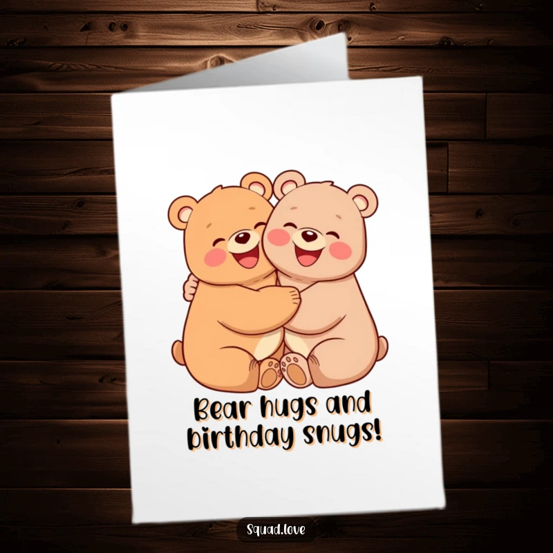 Funny Free Printable Birthday Card: Two joyful bears with rosy cheeks sharing an enormous, heartwarming hug, perfect for wishing someone a happy day.