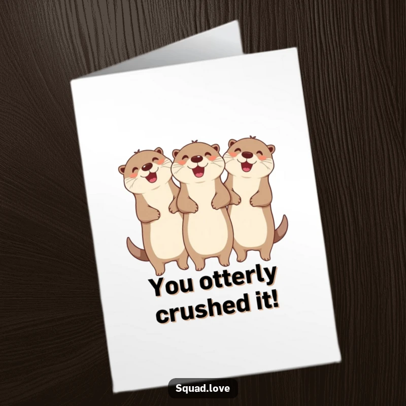 Funny Free Printable Congratulations Card: Three gleeful otters holding arms, enthusiastically cheering for your amazing achievements, full of personality.